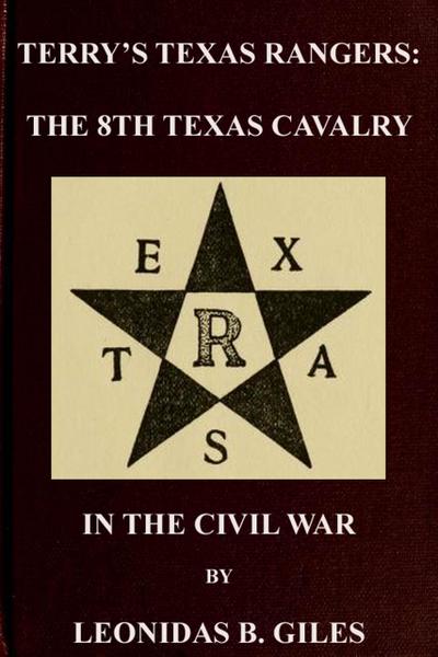 Terry’s Texas Rangers: The 8th Texas Cavalry Regiment In The Civil War (Civil War Texas Rangers & Cavalry, #2)