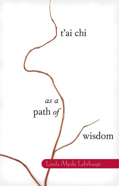 T’ai Chi as a Path of Wisdom