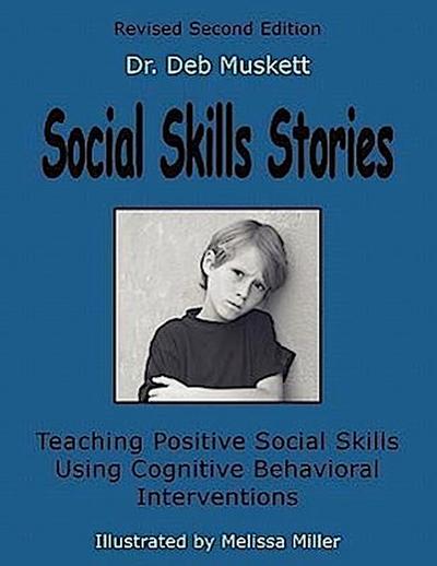 Social Skills Stories: Teaching Positive Social Skills Using Cognitive Behavioral Interventions