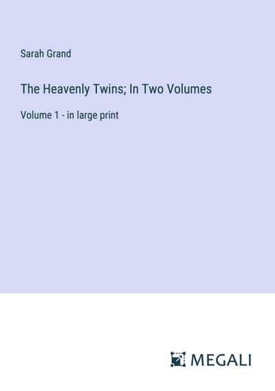 The Heavenly Twins; In Two Volumes