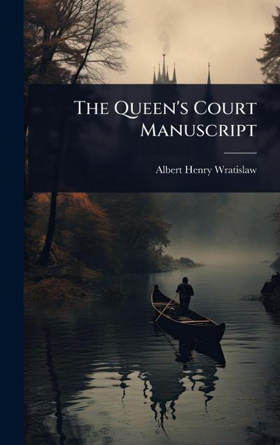 The Queen’s Court Manuscript