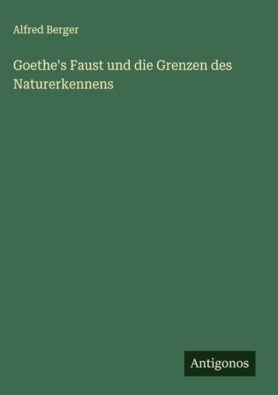 Goethe’s Faust und die Grenzen des Naturerkennens