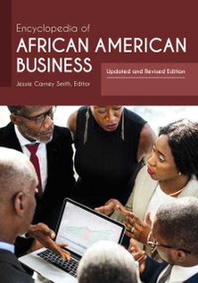 Encyclopedia of African American Business: Updated and Revised Edition, 2nd Edition [2 volumes]