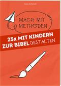25 x Mit Kindern die Bibel gestalten