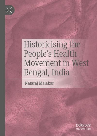 Historicising the People’s Health Movement in West Bengal, India