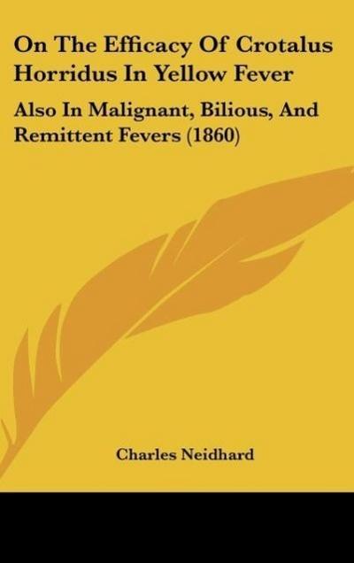 On The Efficacy Of Crotalus Horridus In Yellow Fever - Charles Neidhard