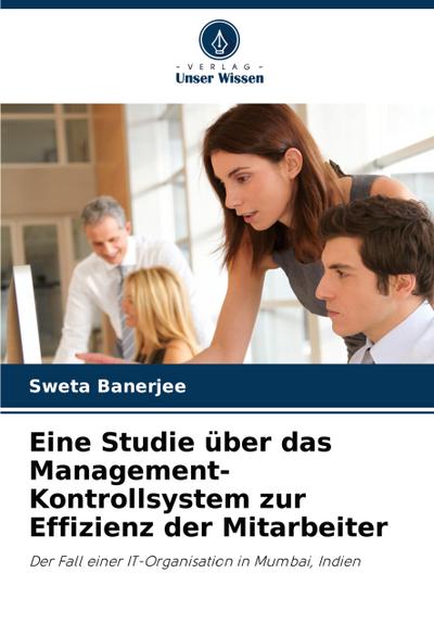 Eine Studie über das Management-Kontrollsystem zur Effizienz der Mitarbeiter