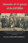 Memorias de la Guerra de los Mil Dias (Historia Militar de Colombia-Guerras civiles y violencia politica, #32)