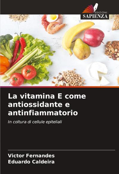 La vitamina E come antiossidante e antinfiammatorio