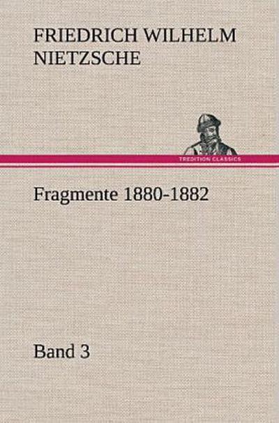 Fragmente 1880-1882, Band 3