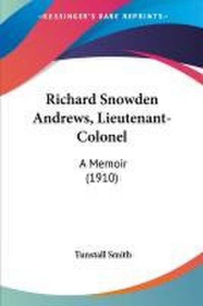 Richard Snowden Andrews, Lieutenant-Colonel