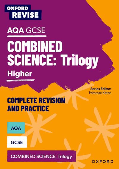 Oxford Revise: AQA GCSE Combined Science Trilogy Higher Complete Revision and Practice