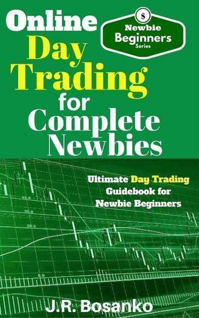 Online Day Trading for Complete Newbies (Beginner Investor and Trader series)
