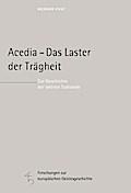 Acedia - Das Laster der Trägheit: Zur Geschichte der siebten Todsünde (Forschungen zur europäischen Geistesgeschichte)