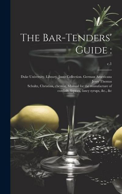 The Bar-tenders’ Guide: ; c.1