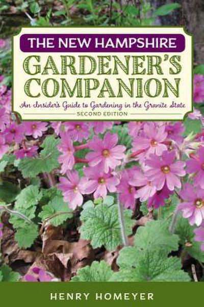The New Hampshire Gardener’s Companion: An Insider’s Guide to Gardening in the Granite State