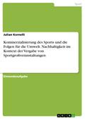 Kommerzialisierung des Sports und die Folgen für die Umwelt. Nachhaltigkeit im Kontext der Vergabe von Sportgroßveranstaltungen