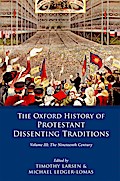 The Oxford History of Protestant Dissenting Traditions, Volume III