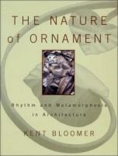 The Nature of Ornament: Rhythm and Metamorphosis in Architecture