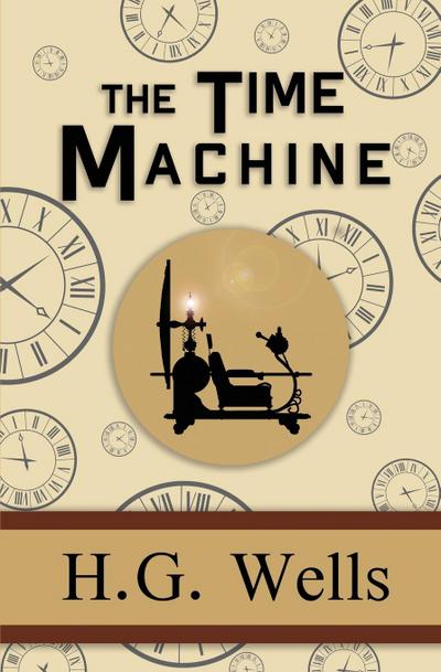 The Time Machine - the Original 1895 Classic (Reader’s Library Classics)