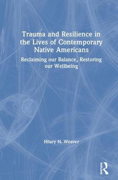 Trauma and Resilience in the Lives of Contemporary Native Americans
