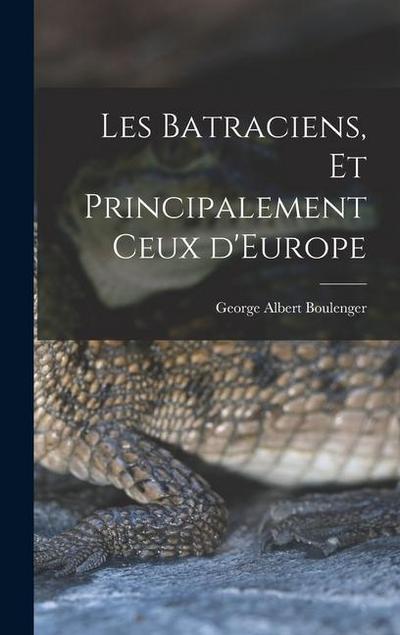 Les Batraciens, et Principalement ceux d’Europe
