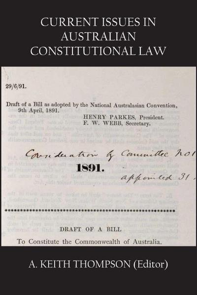 CURRENT ISSUES IN AUSTRALIAN CONSTITUTIONAL LAW