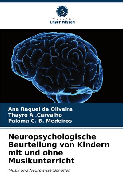 Neuropsychologische Beurteilung von Kindern mit und ohne Musikunterricht