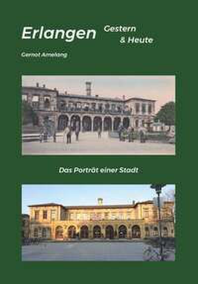 Erlangen Gestern & Heute