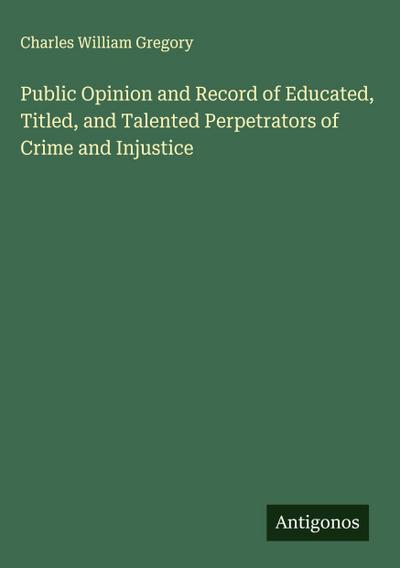 Public Opinion and Record of Educated, Titled, and Talented Perpetrators of Crime and Injustice