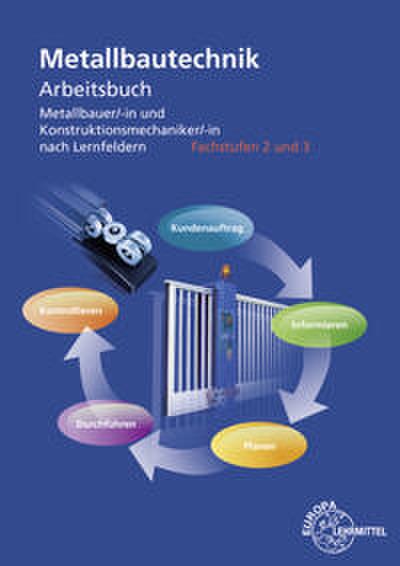 Arbeitsbuch Metallbautechnik nach Lernfeldern Fachstufen 2 und 3