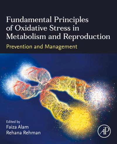 Fundamental Principles of Oxidative Stress in Metabolism and Reproduction