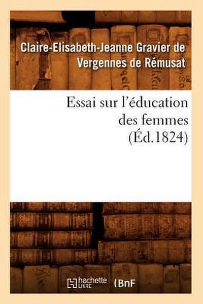 Essai Sur l’Éducation Des Femmes (Éd.1824)