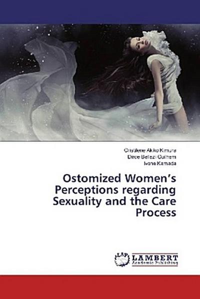 Ostomized Women’s Perceptions regarding Sexuality and the Care Process