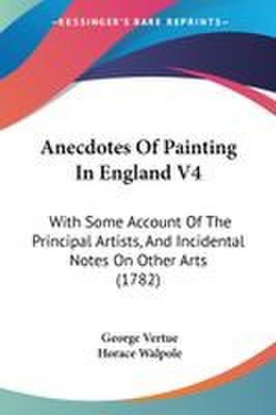 Anecdotes Of Painting In England V4