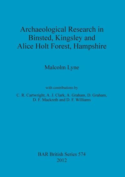 Archaeological Research in Binsted, Kingsley and Alice Holt Forest, Hampshire