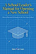 A School Leaders Manual for Opening a New School