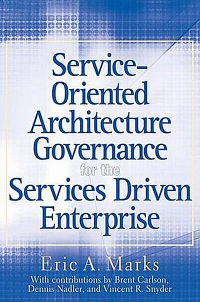 Service-Oriented Architecture Governance for the Services Driven Enterprise