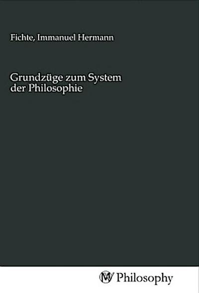 Grundzüge zum System der Philosophie