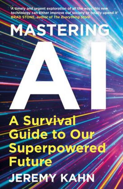 Mastering AI: A Survival Guide for our Superpowered Future