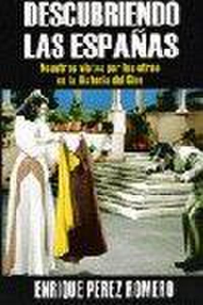 Descubriendo las Españas : nosotros vistos por los otros en la historia del cine