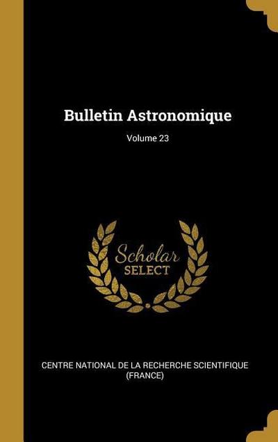 Bulletin Astronomique; Volume 23