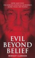 Evil Beyond Belief - How and Why Dr Harold Shipman