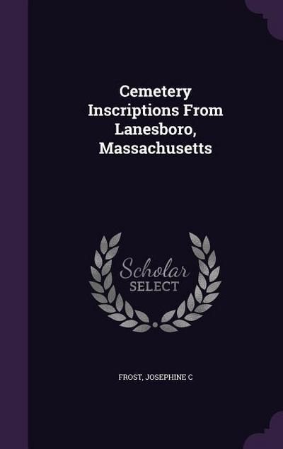 Cemetery Inscriptions From Lanesboro, Massachusetts