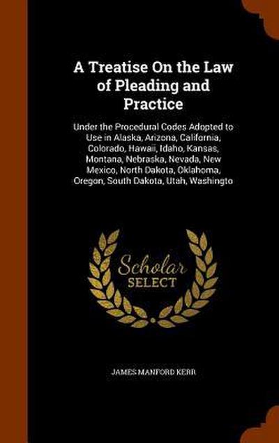 A Treatise On the Law of Pleading and Practice