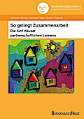 So gelingt Zusammenarbeit - Die fünf Häuser partnerschaftlichen Lernens