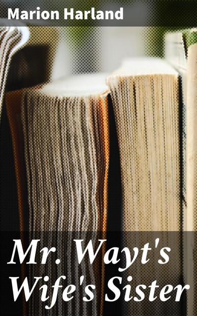 Mr. Wayt’s Wife’s Sister