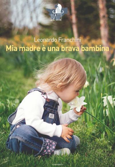 Franchini, L: Mia madre è una brava bambina