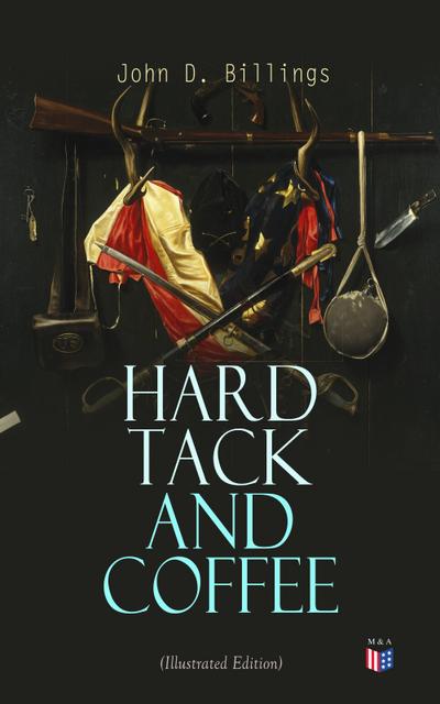 Hard Tack and Coffee (Illustrated Edition)