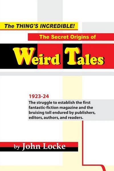 The Thing’s Incredible! The Secret Origins of Weird Tales